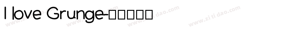 I love Grunge字体转换